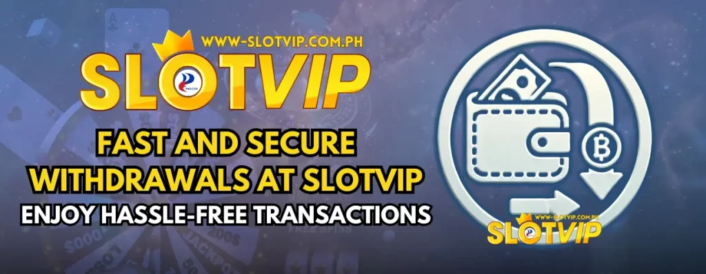 slotvip WITHDRAWAL 1 SLOTVIP Withdrawals banner