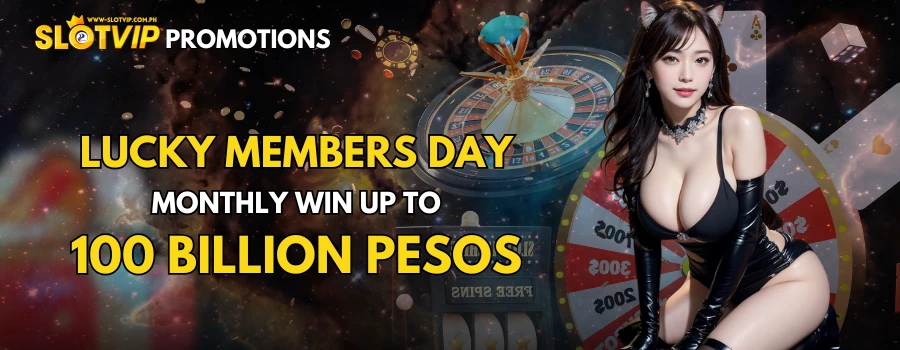 SlotVIP Lucky Members Day: Win 100 Billion Pesos Every Month 1 Monthly 100 Billion Peso Bonus Awaits on SlotVIP Lucky Members Day